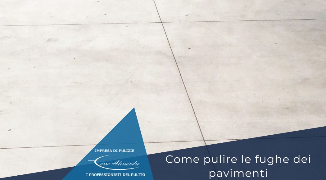 come-pulire-fughe-pavimenti-consigli-impresa-pulizie-carra-milano